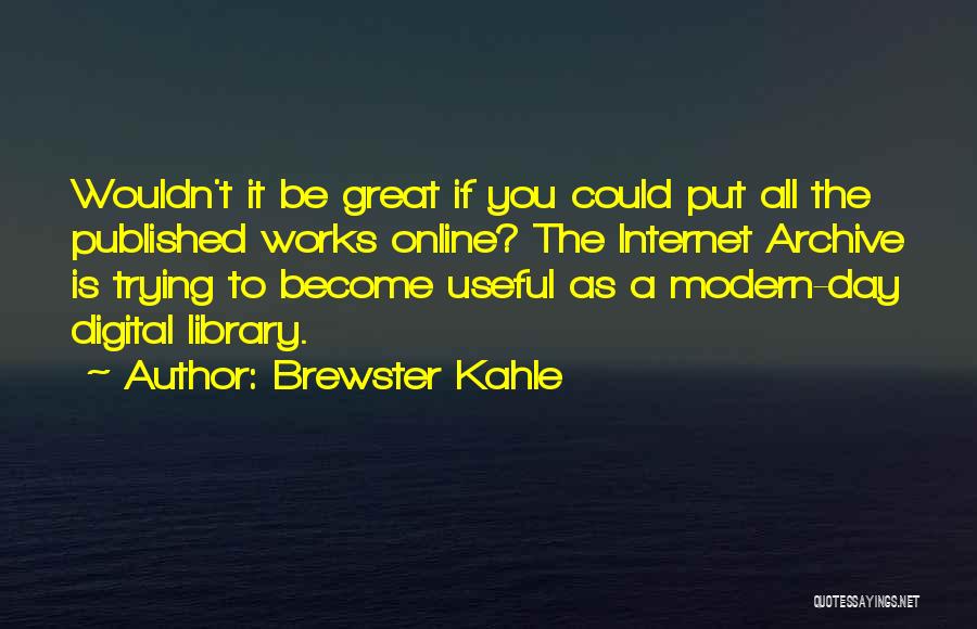 Great Internet Quotes By Brewster Kahle