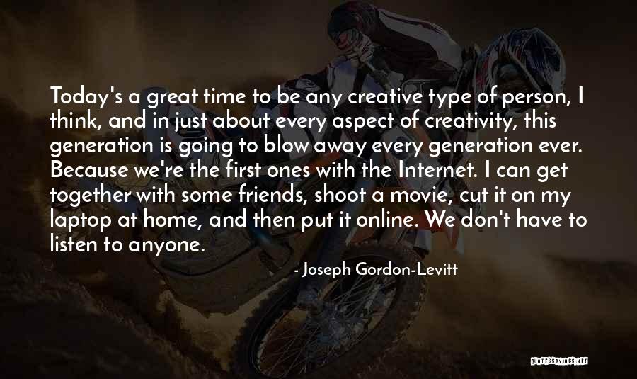 Great Internet Quotes By Joseph Gordon-Levitt