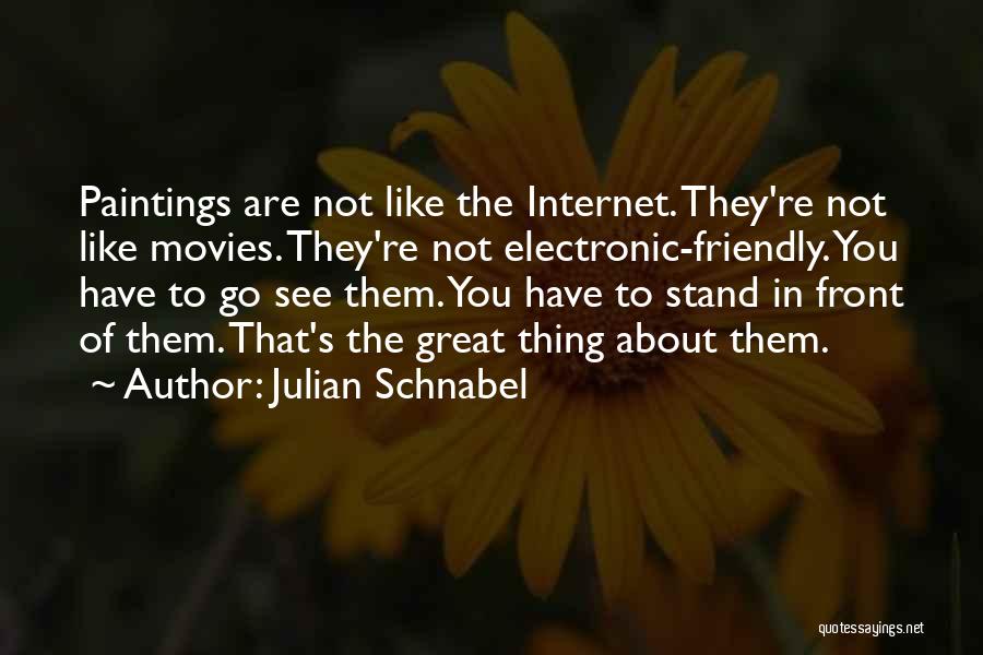 Great Internet Quotes By Julian Schnabel