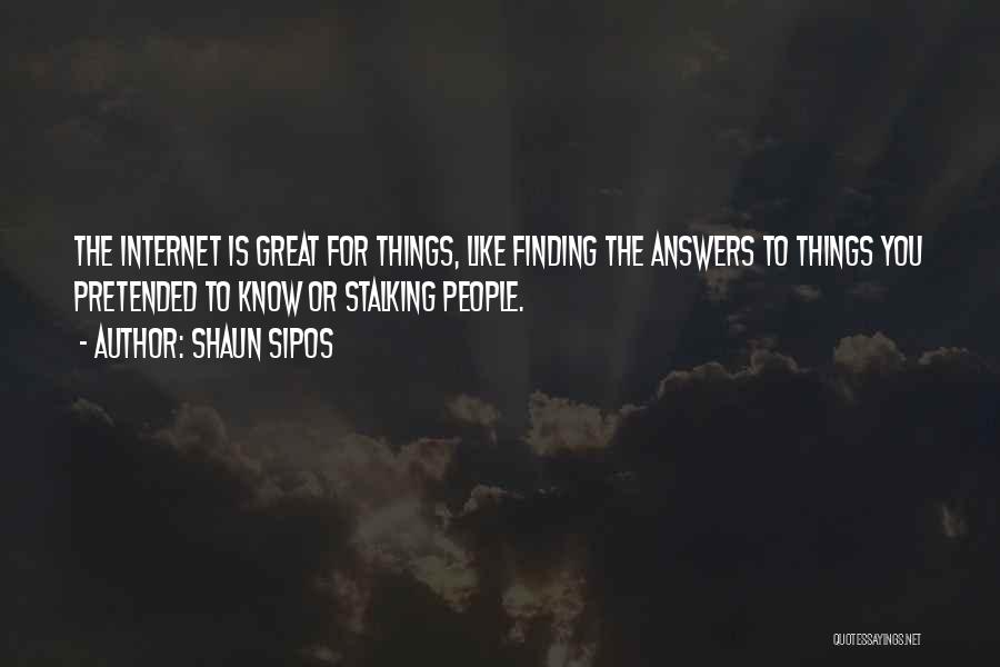 Great Internet Quotes By Shaun Sipos