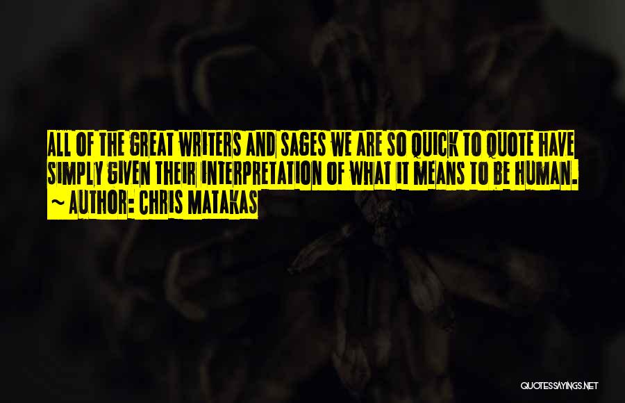 Great Interpretation Quotes By Chris Matakas