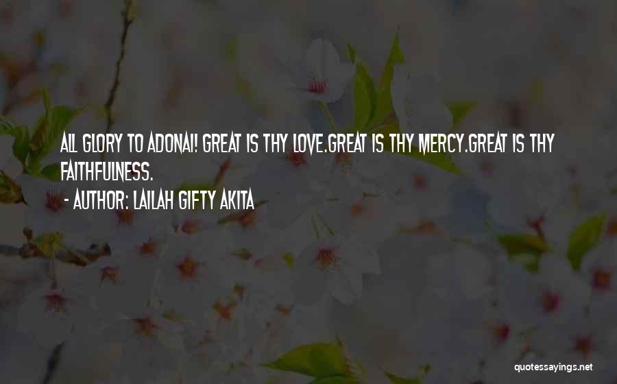 Great Is Thy Faithfulness Quotes By Lailah Gifty Akita