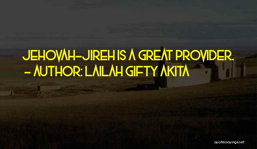 Great Jehovah Quotes By Lailah Gifty Akita