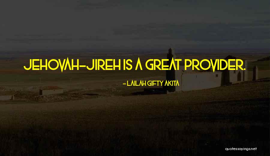 Great Jehovah Quotes By Lailah Gifty Akita