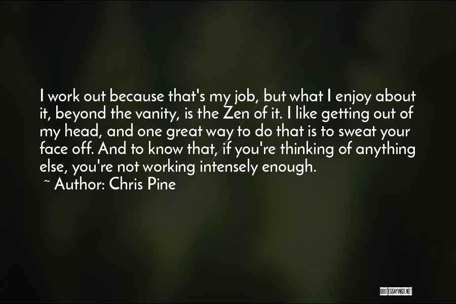 Great Job Work Quotes By Chris Pine