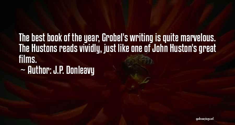 Great John Huston Quotes By J.P. Donleavy