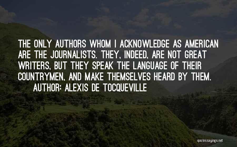 Great Journalists Quotes By Alexis De Tocqueville