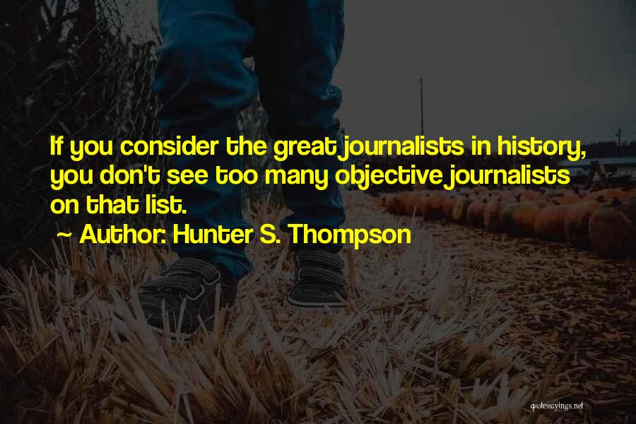 Great Journalists Quotes By Hunter S. Thompson