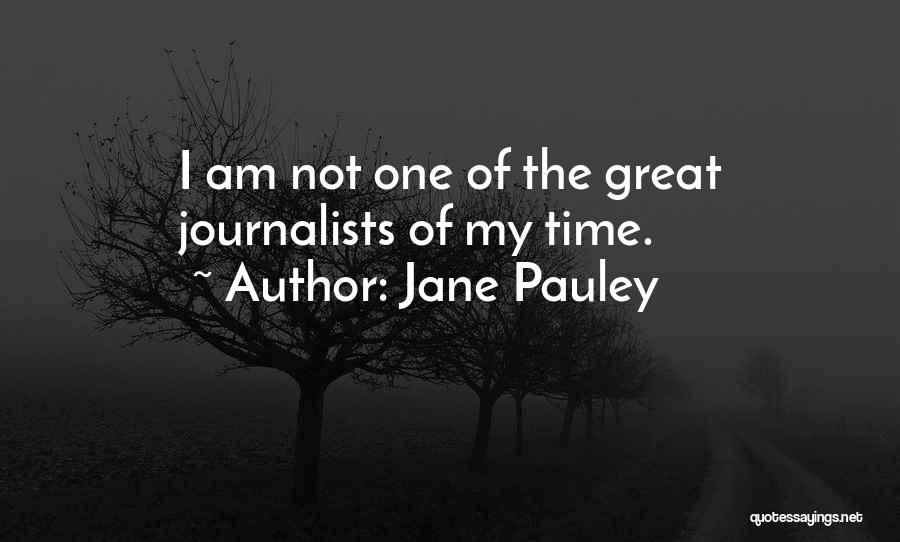 Great Journalists Quotes By Jane Pauley