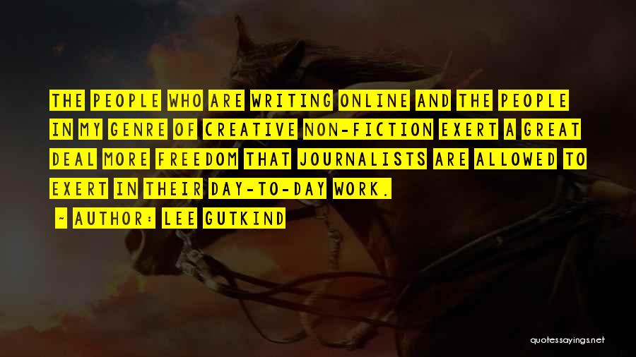 Great Journalists Quotes By Lee Gutkind