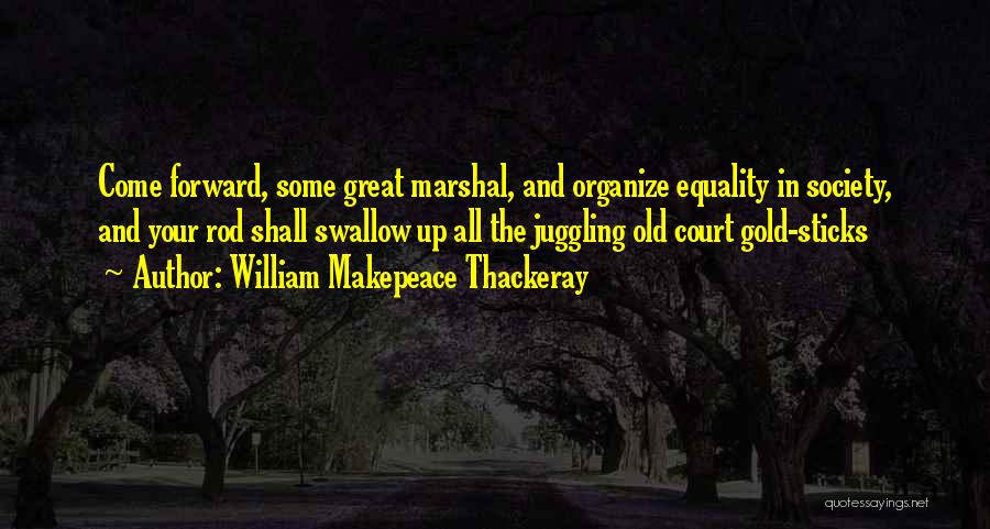 Great Juggling Quotes By William Makepeace Thackeray