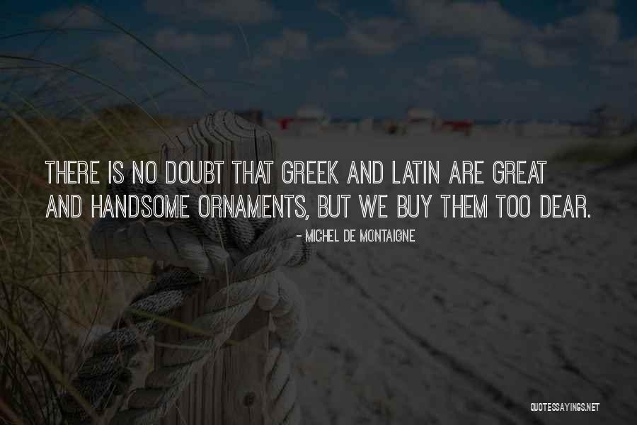 Great Latin Quotes By Michel De Montaigne Great Latin Quotes By Michel De Montaigne
