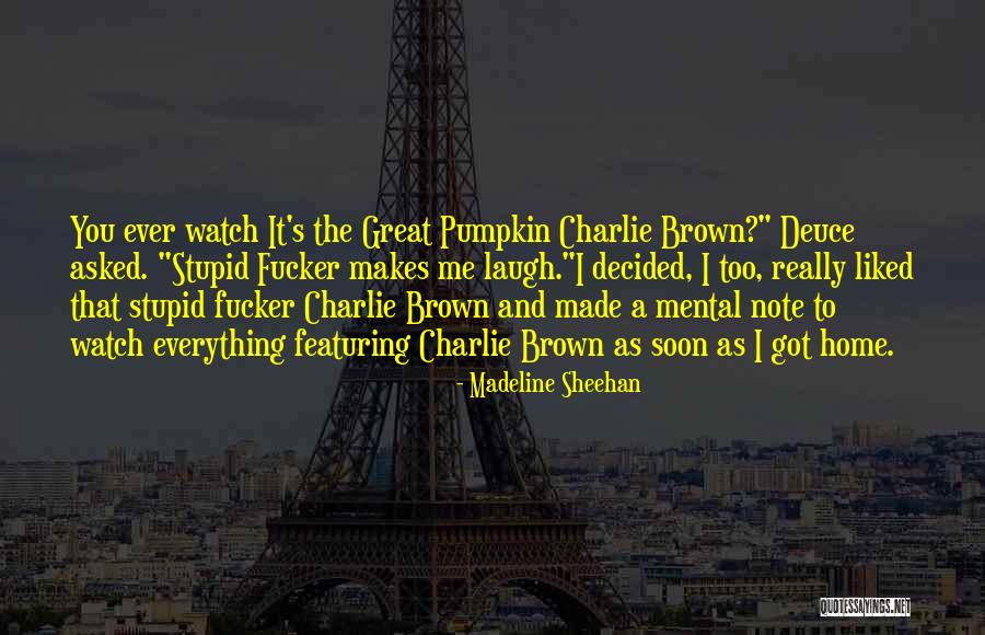 Great Laugh Quotes By Madeline Sheehan Great Laugh Quotes By Madeline Sheehan