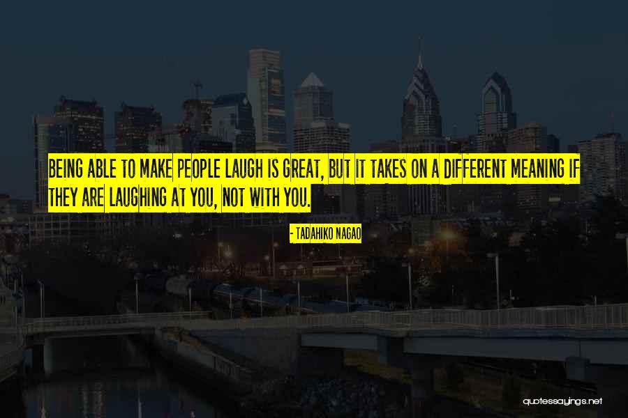 Great Laugh Quotes By Tadahiko Nagao Great Laugh Quotes By Tadahiko Nagao