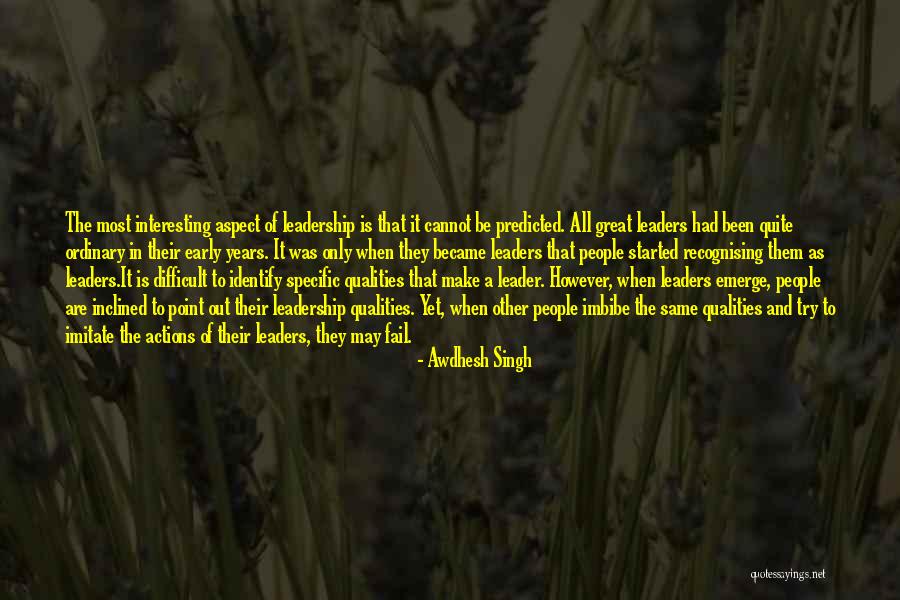 Great Leadership Qualities Quotes By Awdhesh Singh Great Leadership Qualities Quotes By Awdhesh Singh