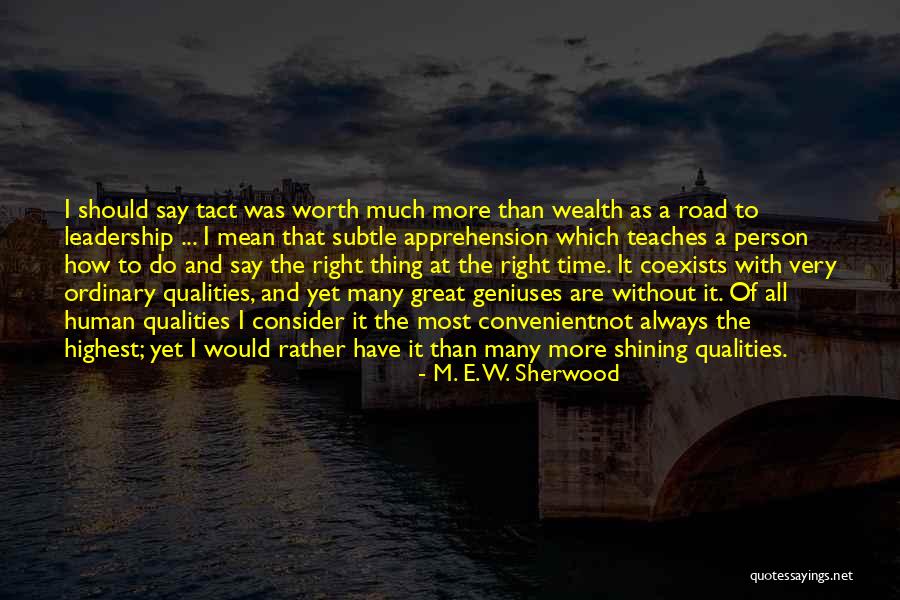 Great Leadership Qualities Quotes By M. E. W. Sherwood Great Leadership Qualities Quotes By M. E. W. Sherwood