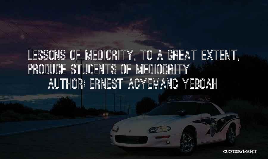 Great Learning Quotes By Ernest Agyemang Yeboah