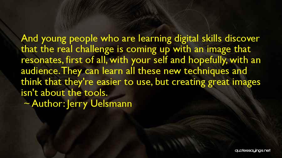 Great Learning Quotes By Jerry Uelsmann