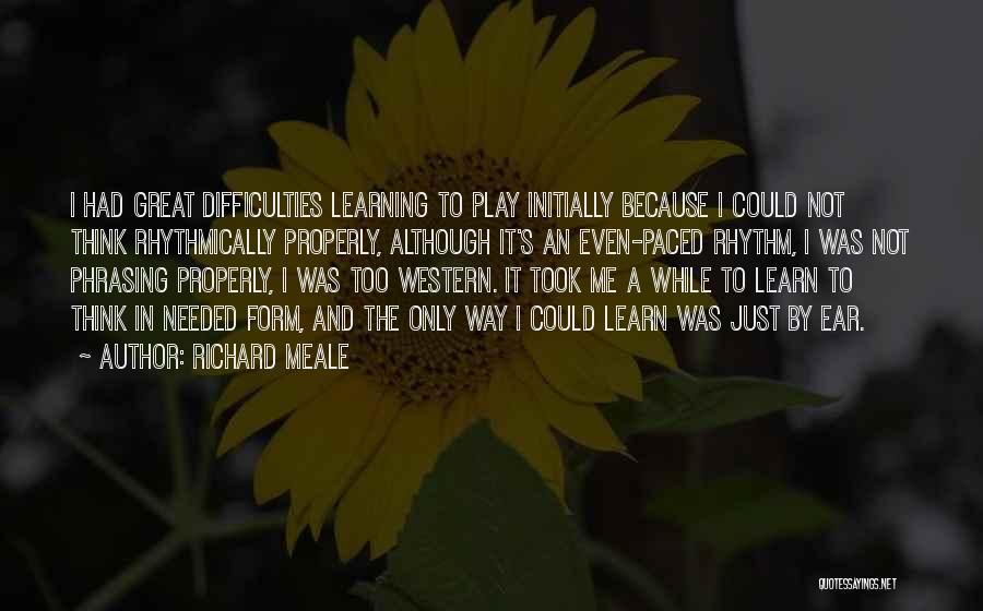 Great Learning Quotes By Richard Meale