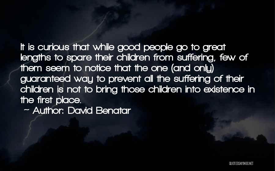 Great Lengths Quotes By David Benatar