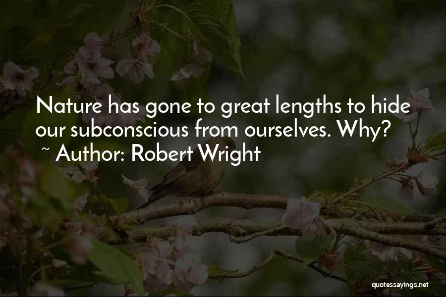 Great Lengths Quotes By Robert Wright