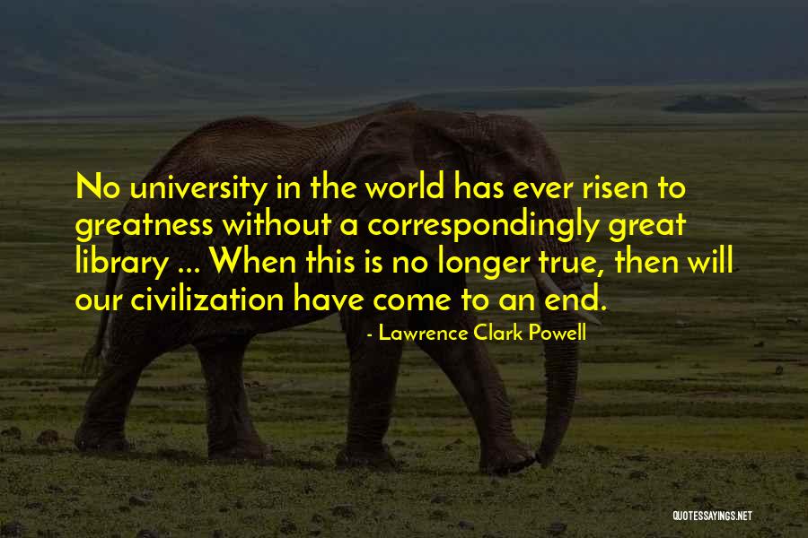 Great Library Quotes By Lawrence Clark Powell Great Library Quotes By Lawrence Clark Powell