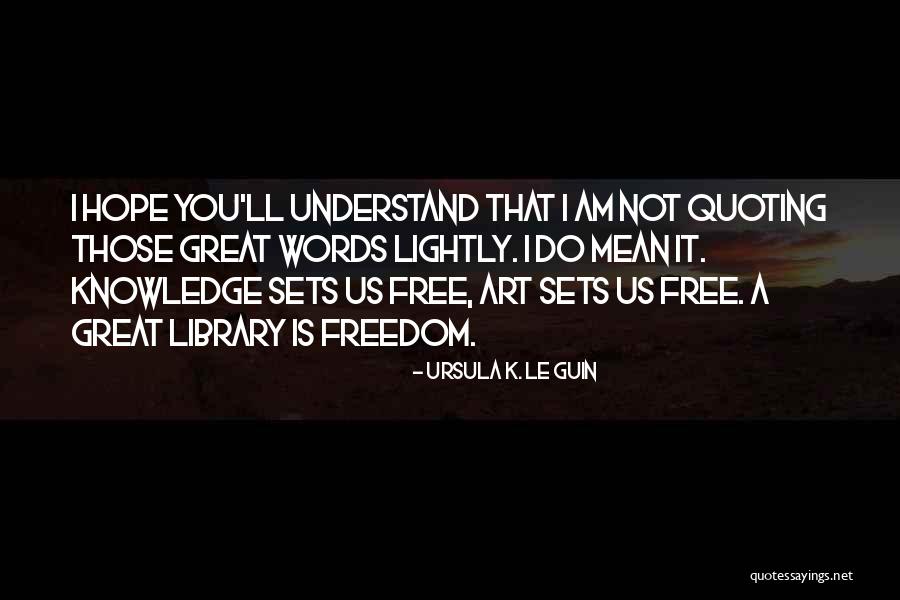 Great Library Quotes By Ursula K. Le Guin Great Library Quotes By Ursula K. Le Guin