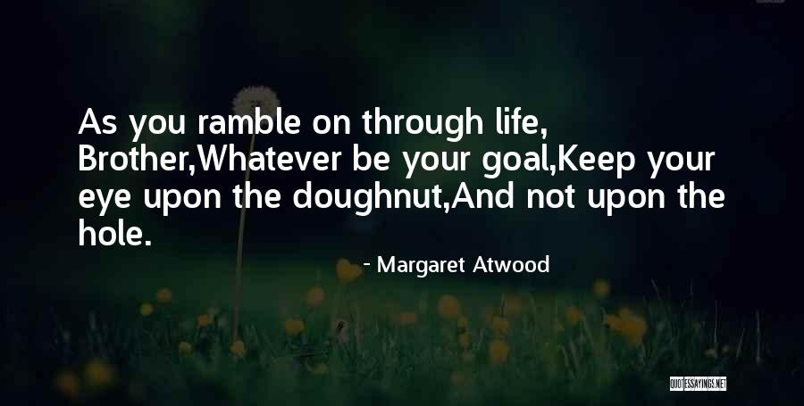 Great Life Advice Quotes By Margaret Atwood Great Life Advice Quotes By Margaret Atwood