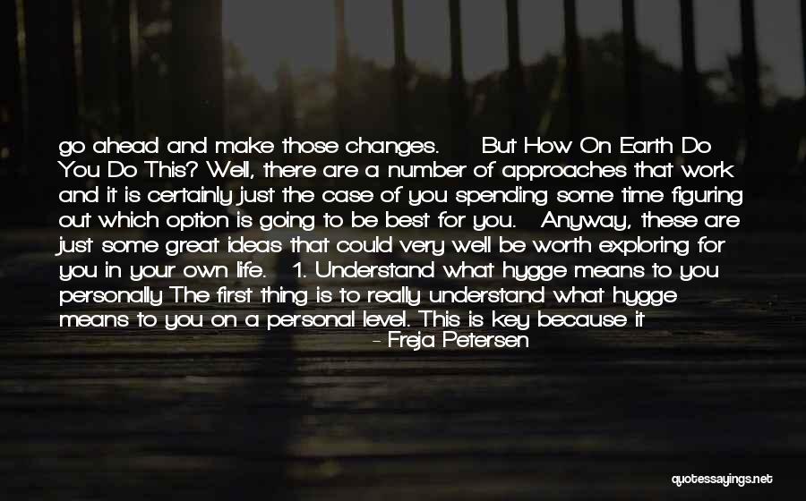 Great Life Changes Quotes By Freja Petersen Great Life Changes Quotes By Freja Petersen