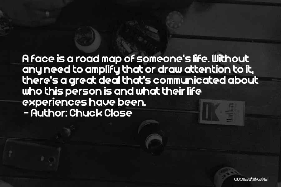 Great Life Experiences Quotes By Chuck Close