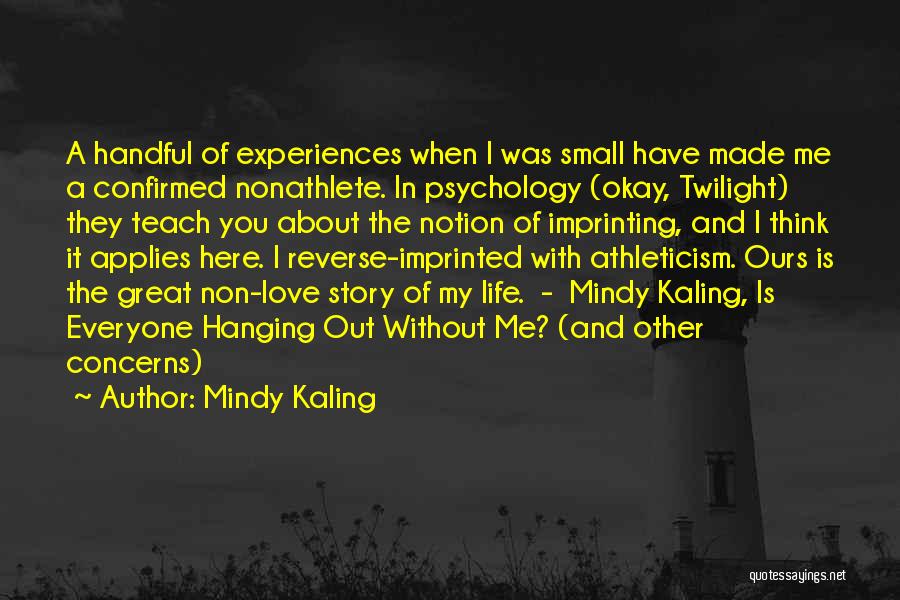 Great Life Experiences Quotes By Mindy Kaling