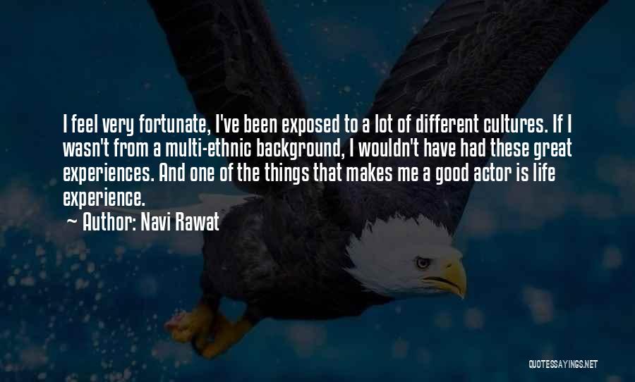 Great Life Experiences Quotes By Navi Rawat