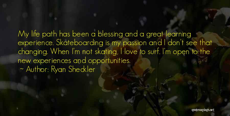 Great Life Experiences Quotes By Ryan Sheckler