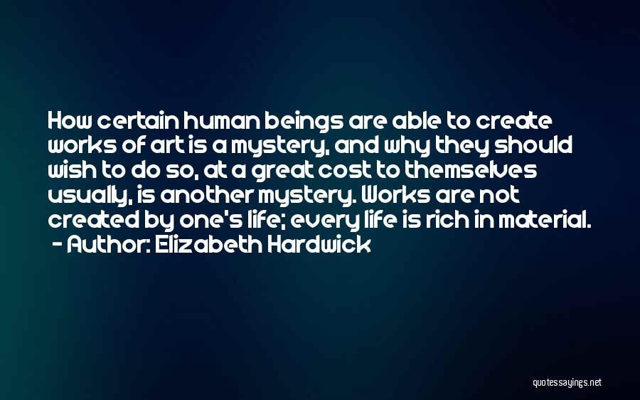 Great Life Quotes By Elizabeth Hardwick