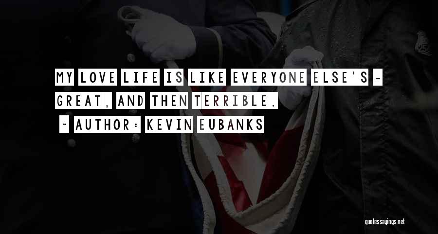 Great Life Quotes By Kevin Eubanks