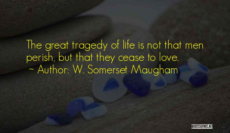 Great Life Quotes By W. Somerset Maugham