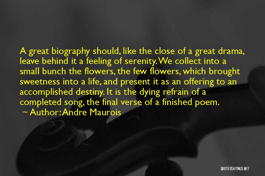 Great Life Song Quotes By Andre Maurois