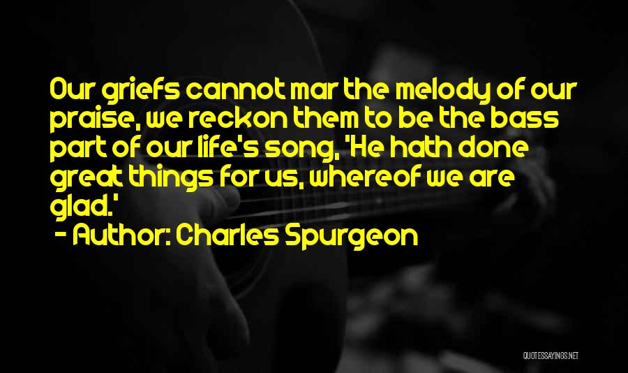 Great Life Song Quotes By Charles Spurgeon