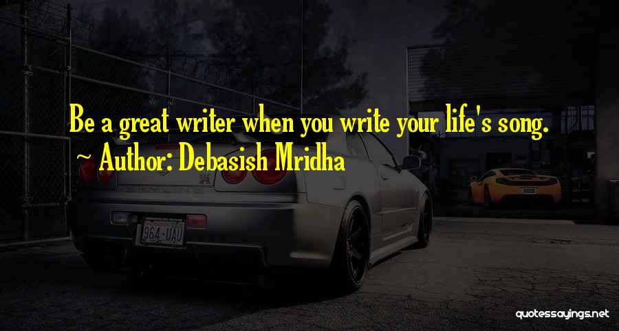 Great Life Song Quotes By Debasish Mridha