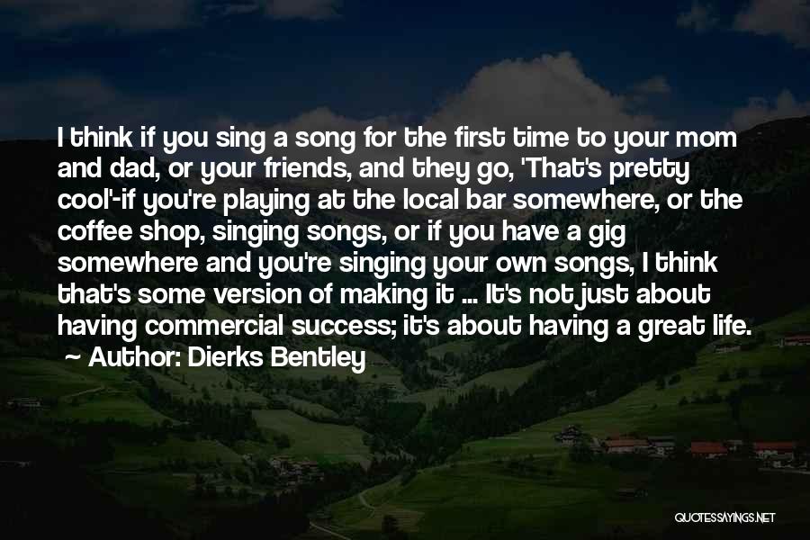 Great Life Song Quotes By Dierks Bentley