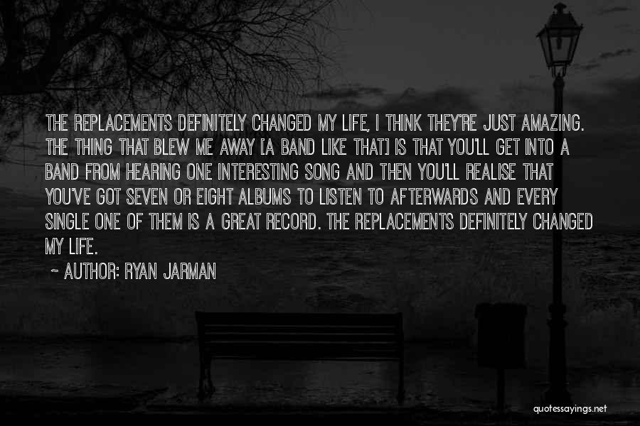 Great Life Song Quotes By Ryan Jarman