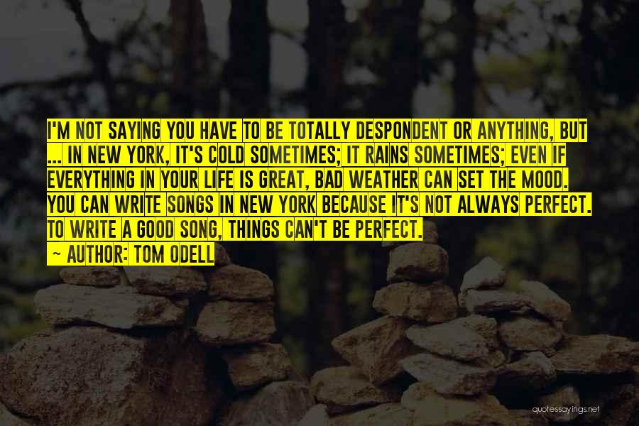 Great Life Song Quotes By Tom Odell