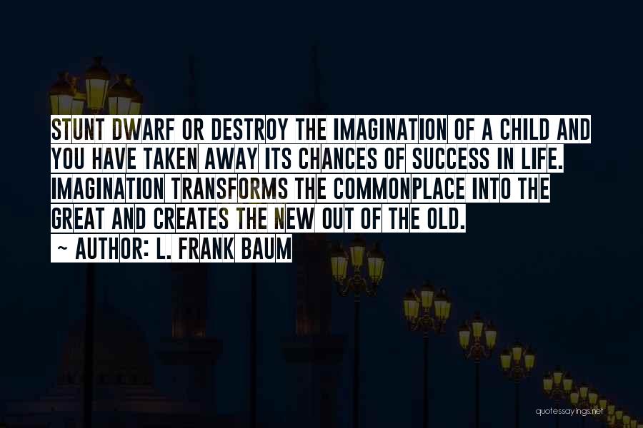 Great Life Success Quotes By L. Frank Baum