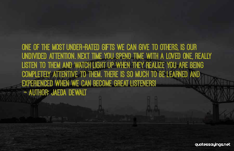 Great Listener Quotes By Jaeda DeWalt