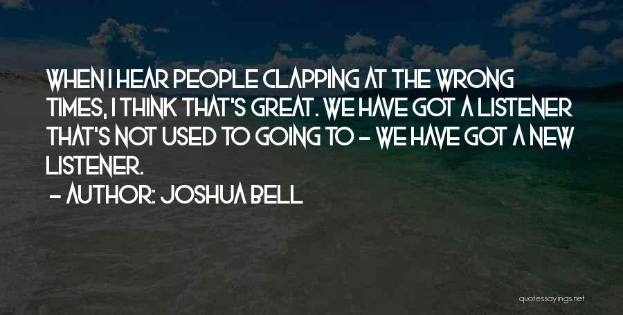Great Listener Quotes By Joshua Bell