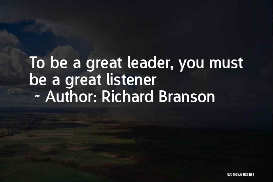 Great Listener Quotes By Richard Branson