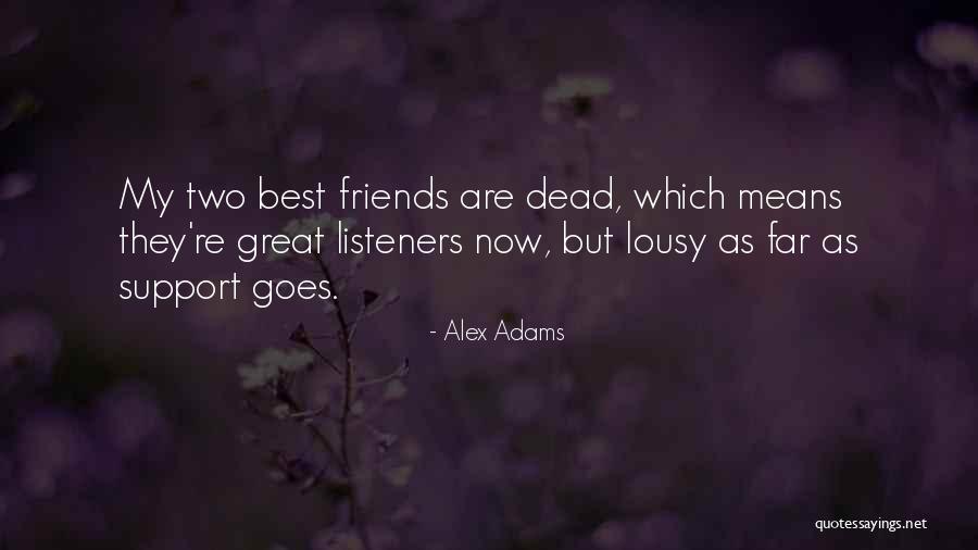 Great Listeners Quotes By Alex Adams