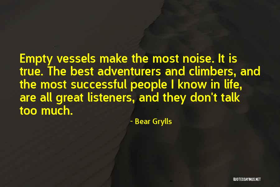 Great Listeners Quotes By Bear Grylls