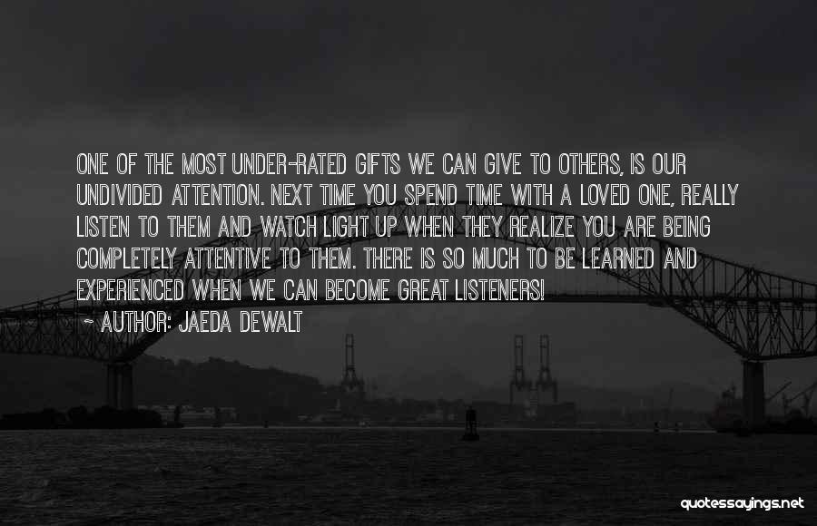 Great Listeners Quotes By Jaeda DeWalt