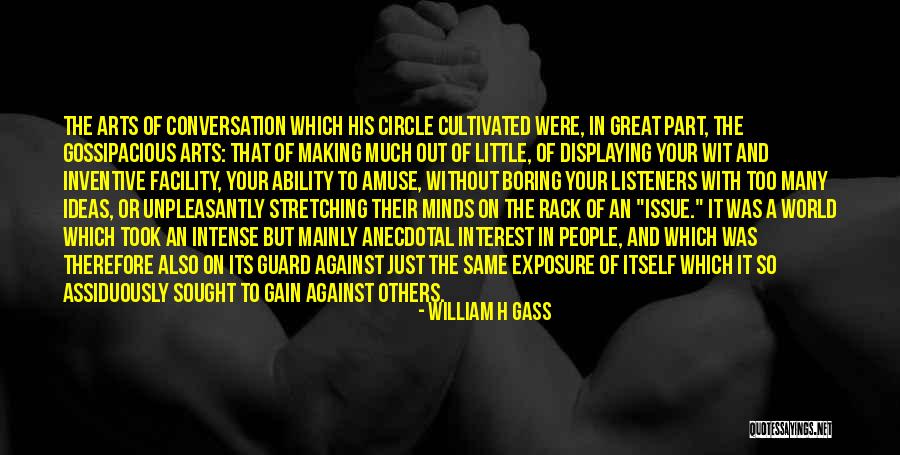 Great Listeners Quotes By William H Gass